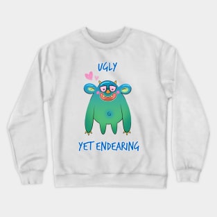 Ugly Yet Endearing Crewneck Sweatshirt